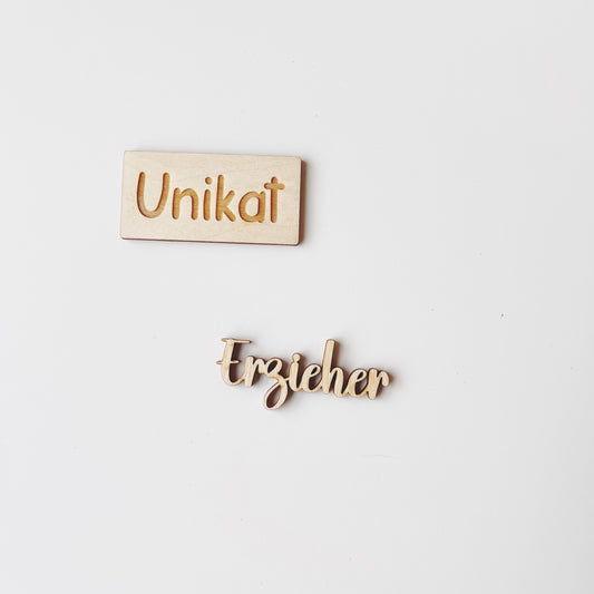 Unikat Schriftzug "Erzieher"